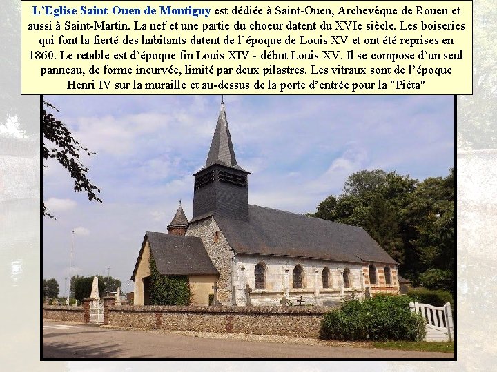 L’Eglise Saint-Ouen de Montigny est dédiée à Saint-Ouen, Archevêque de Rouen et aussi à