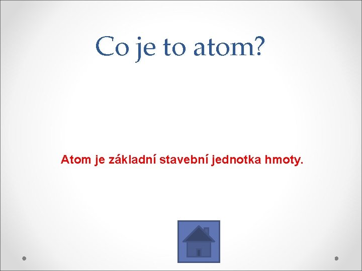 Co je to atom? Atom je základní stavební jednotka hmoty. 