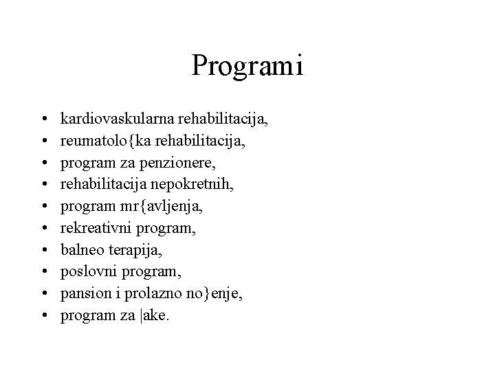 Programi • • • kardiovaskularna rehabilitacija, reumatolo{ka rehabilitacija, program za penzionere, rehabilitacija nepokretnih, program