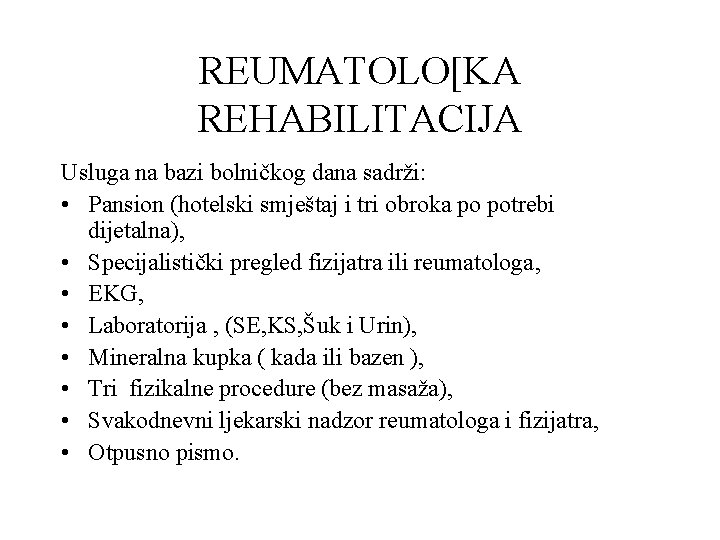 REUMATOLO[KA REHABILITACIJA Usluga na bazi bolničkog dana sadrži: • Pansion (hotelski smještaj i tri