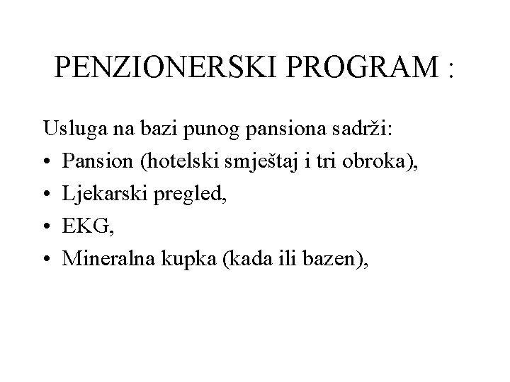 PENZIONERSKI PROGRAM : Usluga na bazi punog pansiona sadrži: • Pansion (hotelski smještaj i