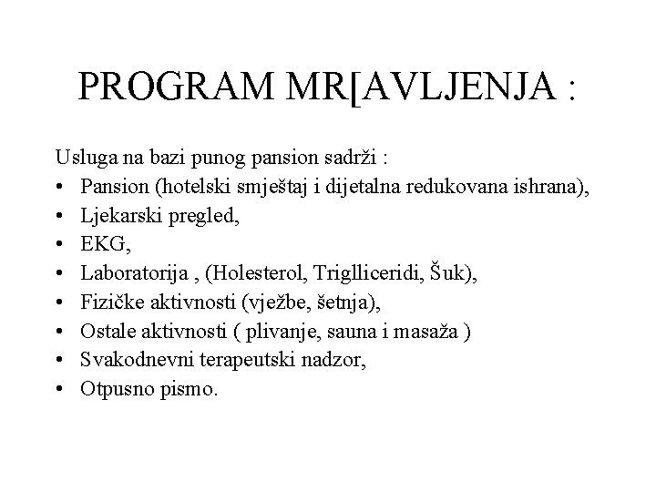 PROGRAM MR[AVLJENJA : Usluga na bazi punog pansion sadrži : • Pansion (hotelski smještaj