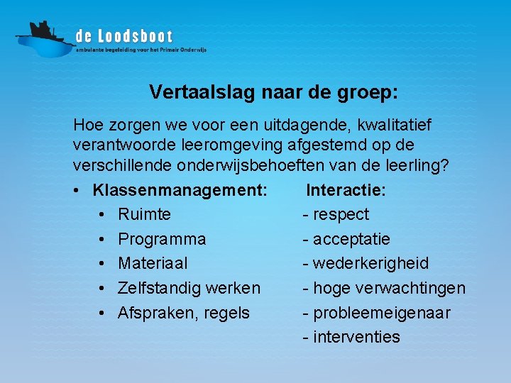 Vertaalslag naar de groep: Hoe zorgen we voor een uitdagende, kwalitatief verantwoorde leeromgeving afgestemd