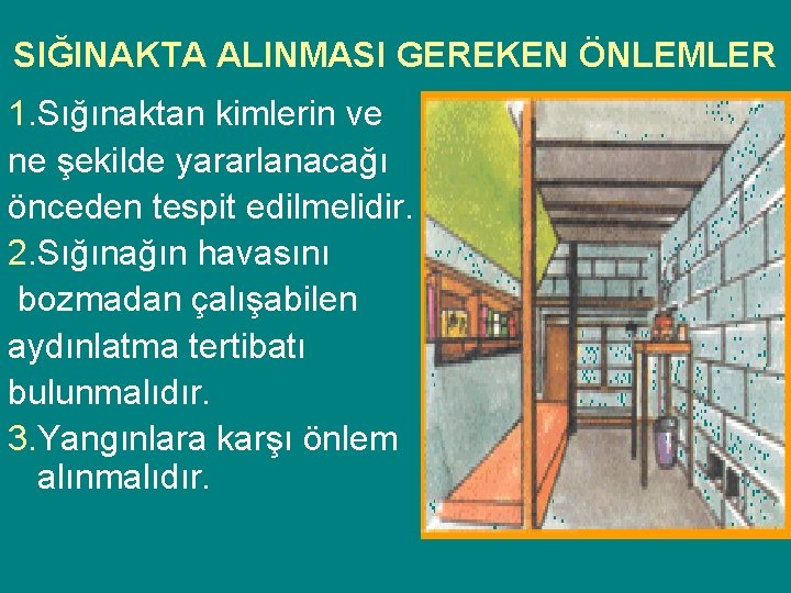 SIĞINAKTA ALINMASI GEREKEN ÖNLEMLER 1. Sığınaktan kimlerin ve ne şekilde yararlanacağı önceden tespit edilmelidir.