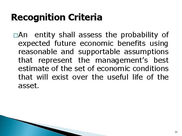 Recognition Criteria � An entity shall assess the probability of expected future economic benefits