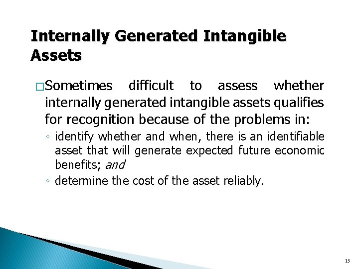 Internally Generated Intangible Assets � Sometimes difficult to assess whether internally generated intangible assets