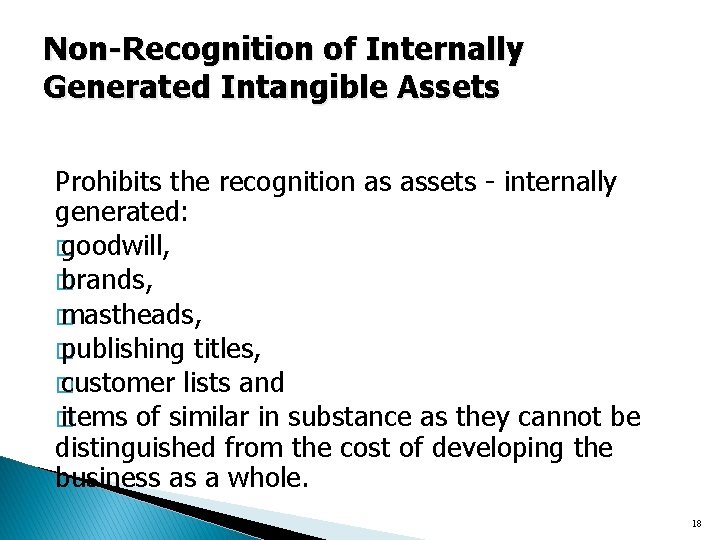 Non-Recognition of Internally Generated Intangible Assets Prohibits the recognition as assets - internally generated: