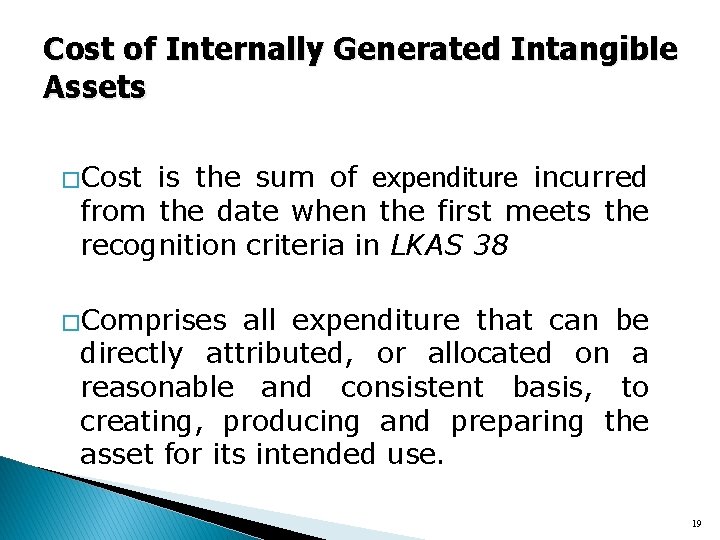 Cost of Internally Generated Intangible Assets �Cost is the sum of expenditure incurred from