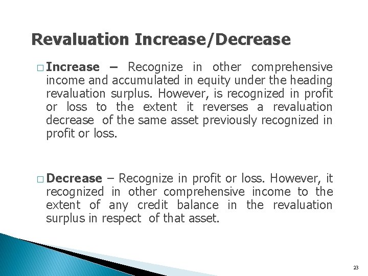 Revaluation Increase/Decrease � Increase – Recognize in other comprehensive income and accumulated in equity