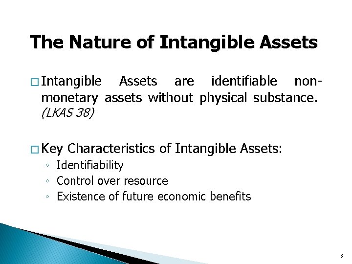 The Nature of Intangible Assets � Intangible Assets are identifiable nonmonetary assets without physical