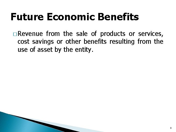 Future Economic Benefits � Revenue from the sale of products or services, cost savings