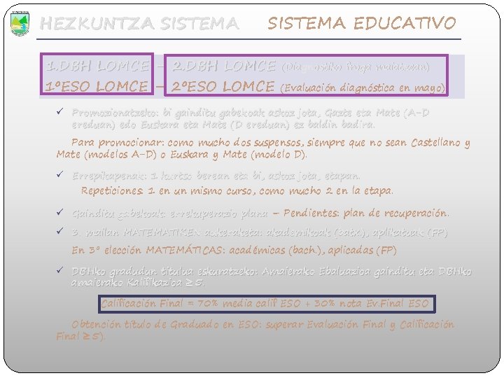 HEZKUNTZA SISTEMA EDUCATIVO 1. DBH LOMCE – 2. DBH LOMCE (Diagnostiko froga maiatzean) 1ºESO