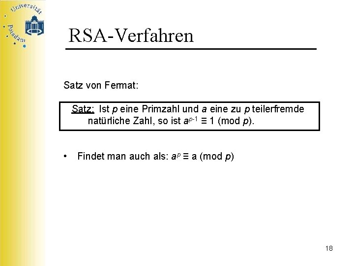 RSA-Verfahren Satz von Fermat: Satz: Ist p eine Primzahl und a eine zu p
