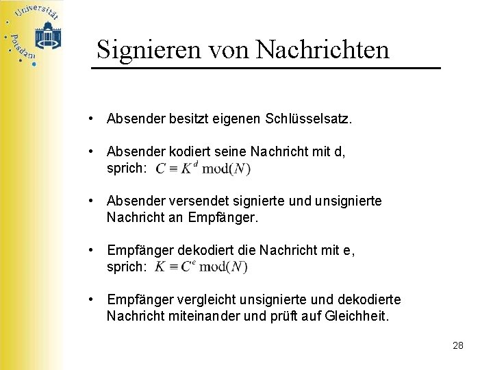 Signieren von Nachrichten • Absender besitzt eigenen Schlüsselsatz. • Absender kodiert seine Nachricht mit