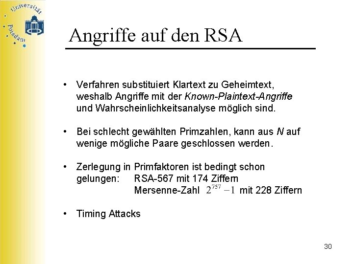 Angriffe auf den RSA • Verfahren substituiert Klartext zu Geheimtext, weshalb Angriffe mit der