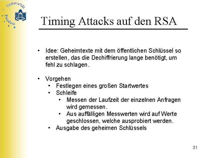 Timing Attacks auf den RSA • Idee: Geheimtexte mit dem öffentlichen Schlüssel so erstellen,