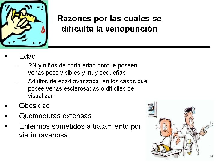 Razones por las cuales se dificulta la venopunción • Edad – – • •