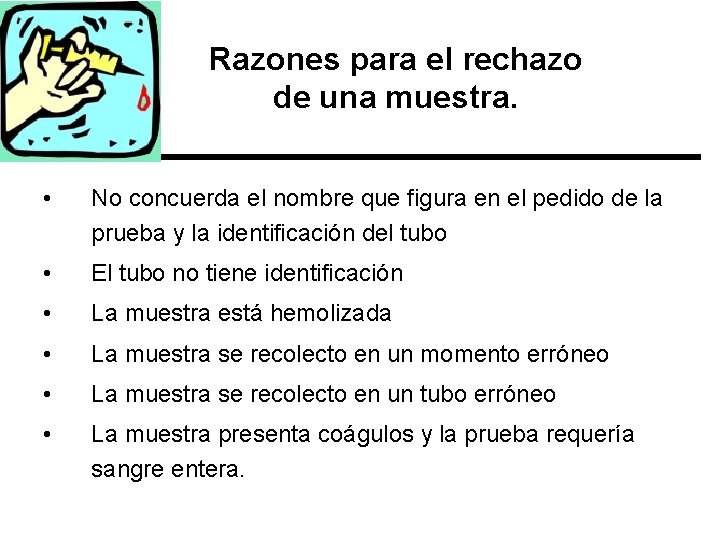 Razones para el rechazo de una muestra. • No concuerda el nombre que figura