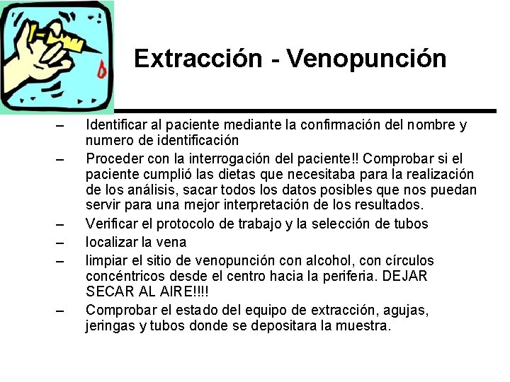 Extracción - Venopunción – – – Identificar al paciente mediante la confirmación del nombre