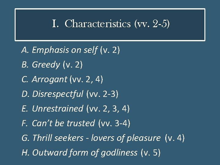 I. Characteristics (vv. 2 -5) A. Emphasis on self (v. 2) B. Greedy (v.