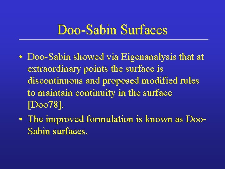 Doo-Sabin Surfaces • Doo-Sabin showed via Eigenanalysis that at extraordinary points the surface is