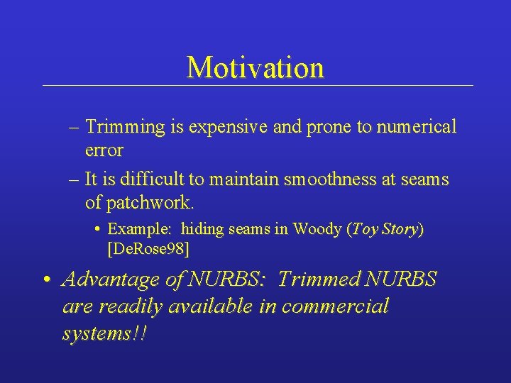 Motivation – Trimming is expensive and prone to numerical error – It is difficult