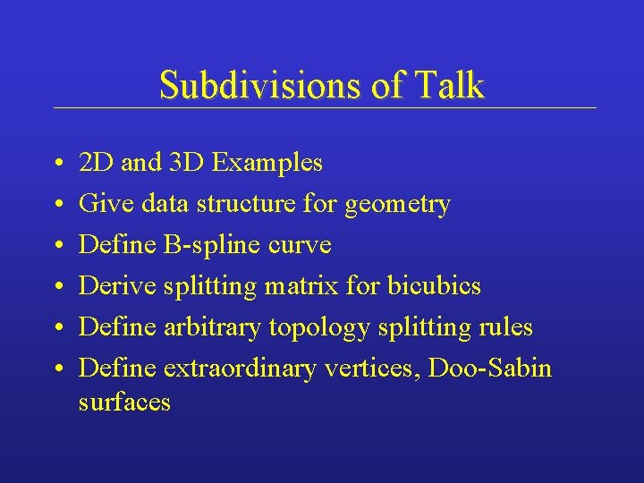 Subdivisions of Talk • • • 2 D and 3 D Examples Give data