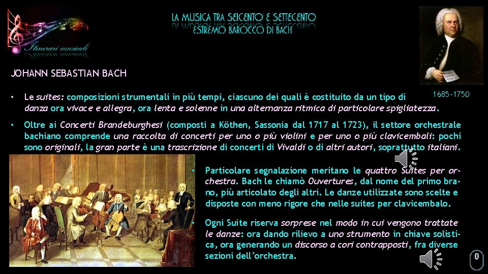 JOHANN SEBASTIAN BACH • 1685– 1750 Le suites: composizioni strumentali in più tempi, ciascuno