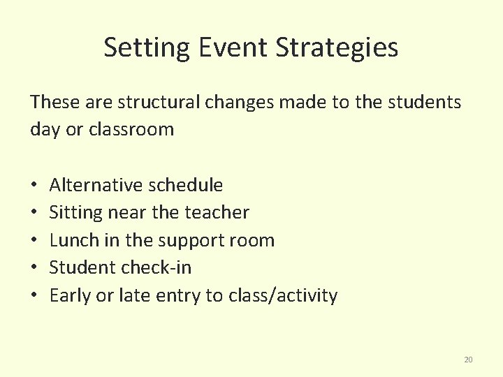 Setting Event Strategies These are structural changes made to the students day or classroom