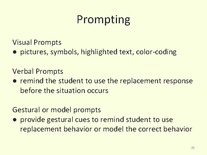 Prompting Visual Prompts ● pictures, symbols, highlighted text, color-coding Verbal Prompts ● remind the