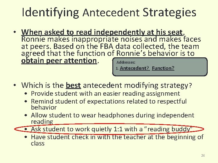 Identifying Antecedent Strategies • When asked to read independently at his seat, Ronnie makes