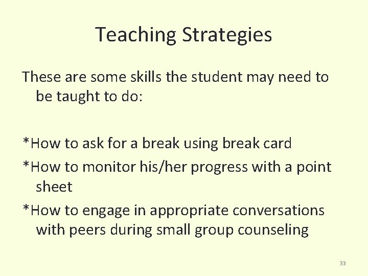 Teaching Strategies These are some skills the student may need to be taught to
