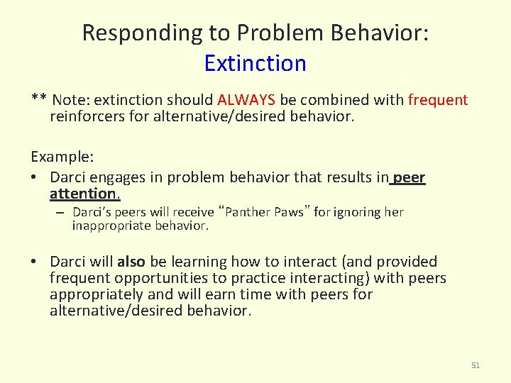 Responding to Problem Behavior: Extinction ** Note: extinction should ALWAYS be combined with frequent