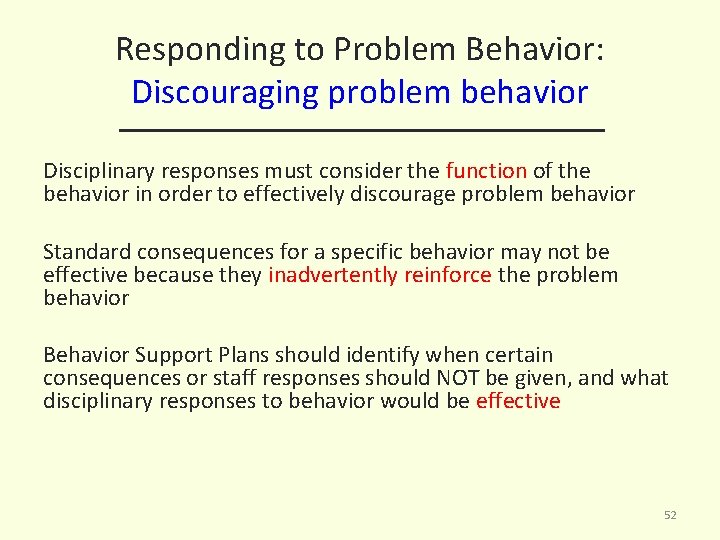 Responding to Problem Behavior: Discouraging problem behavior Disciplinary responses must consider the function of