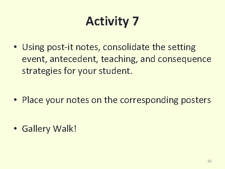 Activity 7 • Using post-it notes, consolidate the setting event, antecedent, teaching, and consequence