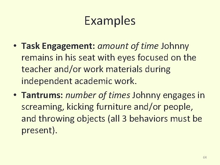 Examples • Task Engagement: amount of time Johnny remains in his seat with eyes