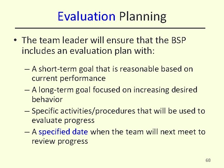Evaluation Planning • The team leader will ensure that the BSP includes an evaluation