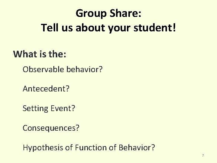 Group Share: Tell us about your student! What is the: Observable behavior? Antecedent? Setting
