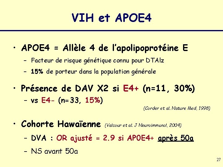 VIH et APOE 4 • APOE 4 = Allèle 4 de l’apolipoprotéine E –