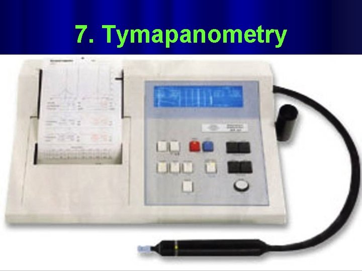 7. Tymapanometry 