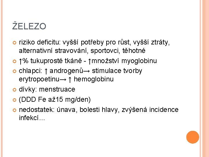 ŽELEZO riziko deficitu: vyšší potřeby pro růst, vyšší ztráty, alternativní stravování, sportovci, těhotné ↑%