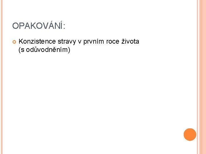 OPAKOVÁNÍ: Konzistence stravy v prvním roce života (s odůvodněním) 