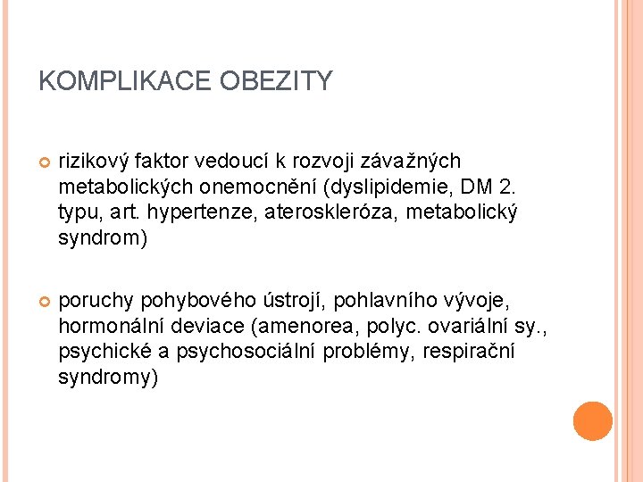KOMPLIKACE OBEZITY rizikový faktor vedoucí k rozvoji závažných metabolických onemocnění (dyslipidemie, DM 2. typu,