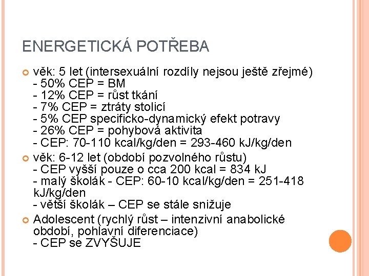 ENERGETICKÁ POTŘEBA věk: 5 let (intersexuální rozdíly nejsou ještě zřejmé) - 50% CEP =