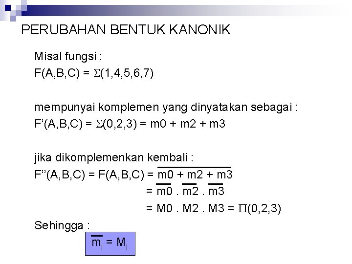 PERUBAHAN BENTUK KANONIK Misal fungsi : F(A, B, C) = (1, 4, 5, 6,