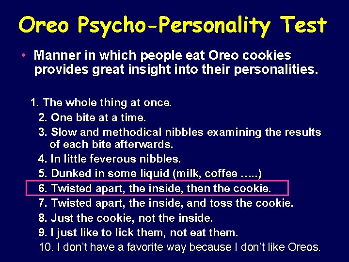 Oreo Psycho-Personality Test • Manner in which people eat Oreo cookies provides great insight Oreo Psycho-Personality Test • Manner in which people eat Oreo cookies provides great insight