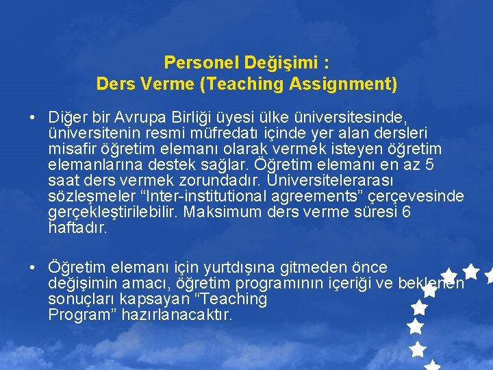 Personel Değişimi : Ders Verme (Teaching Assignment) • Diğer bir Avrupa Birliği üyesi ülke