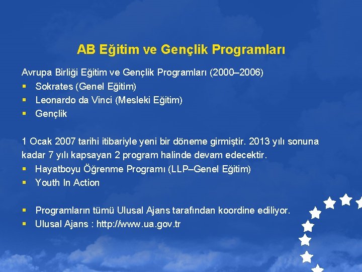 AB Eğitim ve Gençlik Programları Avrupa Birliği Eğitim ve Gençlik Programları (2000– 2006) §