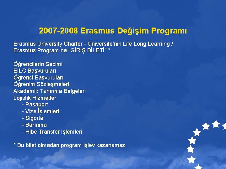 2007 -2008 Erasmus Değişim Programı Erasmus University Charter - Üniversite’nin Life Long Learning /