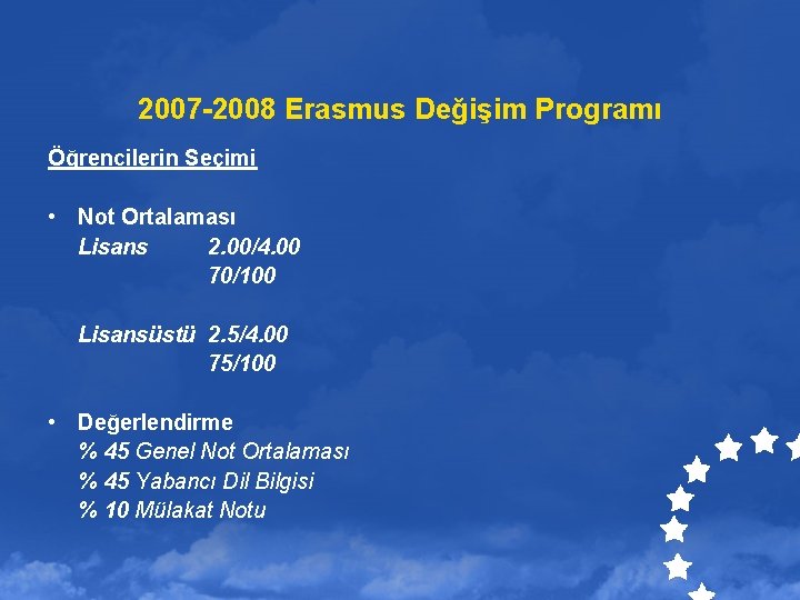 2007 -2008 Erasmus Değişim Programı Öğrencilerin Seçimi • Not Ortalaması Lisans 2. 00/4. 00